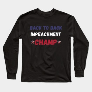 back to back impeachment champ Long Sleeve T-Shirt